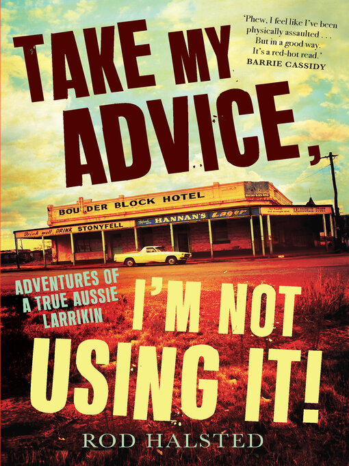 Title details for Take My Advice, I'm Not Using It by Rod Halsted - Available